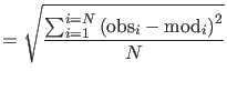 $\displaystyle = \sqrt{\frac{\sum_{i=1}^{i=N}\left(\text{obs}_{i} - \text{mod}_{i}\right)^2}{N}}$